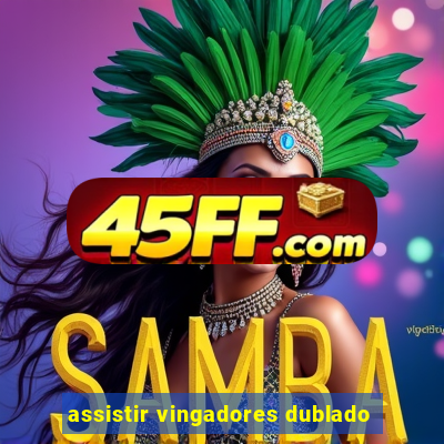 assistir vingadores dublado